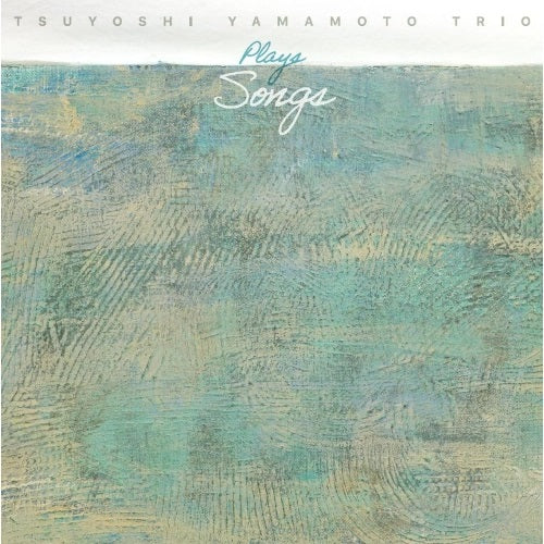 山本剛トリオ Tsuyoshi Yamamoto Trio - Plays Songs [PRE-ORDER