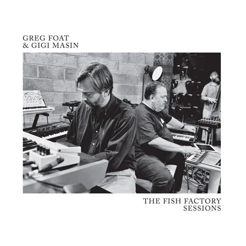 Greg Foat & Gigi Masin - The Fish Factory Sessions