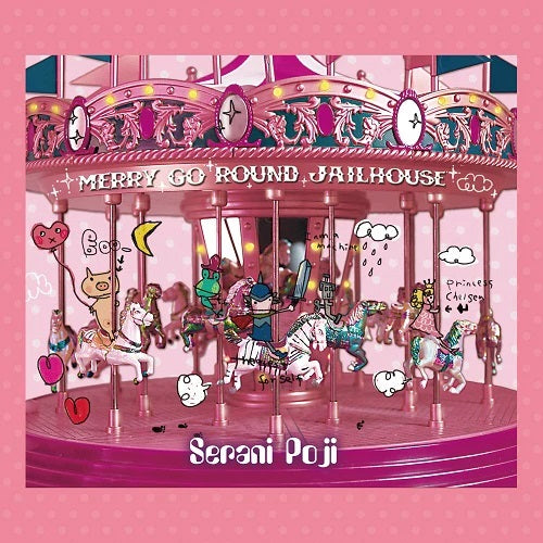 メリーゴーラウンドジェイルハウス / Serani Poji セラニポージ Serani Poji - Merry Go Round Jailhouse