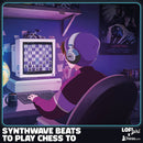 Various - Lofi Girls presents Synthwave Beats To Play Chess To