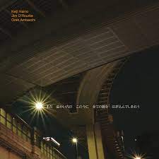 灰野敬二 Keiji Haino / Jim O'Rourke / Oren Ambarchi - This