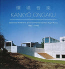 Various - 環境音楽 = Kankyō Ongaku (Japanese Ambient, Environmental & New Age Music 1980 - 1990)