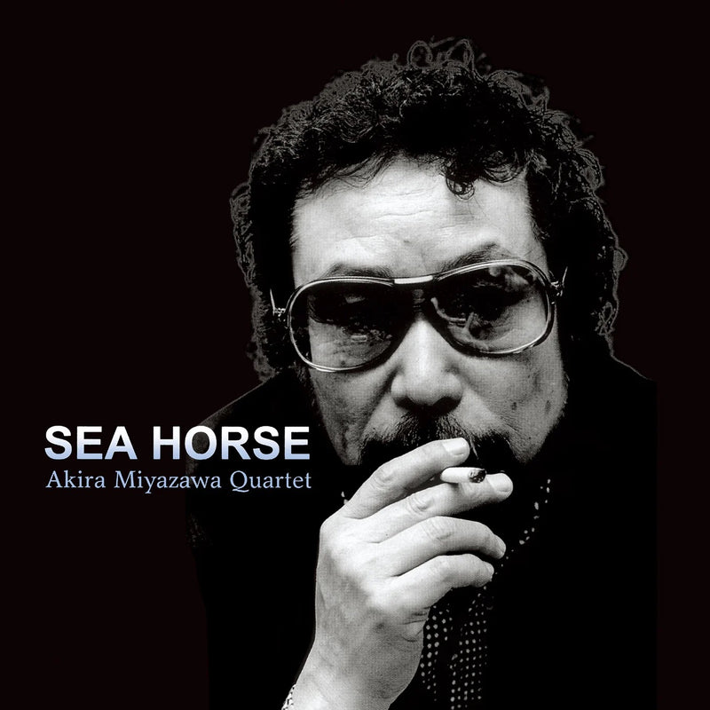 宮沢昭 Akira Miyazawa Quartet  - SEA HORSE