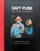 Daft Punk - We Were The Robots : A Disco Pogo Tribute
