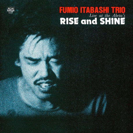 板橋文夫Fumio Itabashi Trio - Rise And Shine - Live At The Aketa's