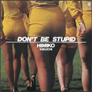 菊池ひみこ Himiko Kikuchi - DON'T BE STUPID (SPIN THIS NOW Series)