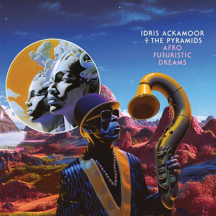 Idris Ackamoor ☥ The Pyramids - Afro Futuristic Dreams