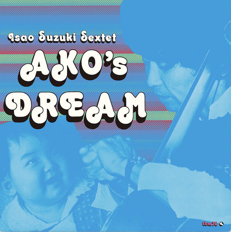 鈴木勲六重奏 Isao Suzuki Sextet - Ako no Yume [PRE-ORDER, Release Date: 22-OCT-2025]
