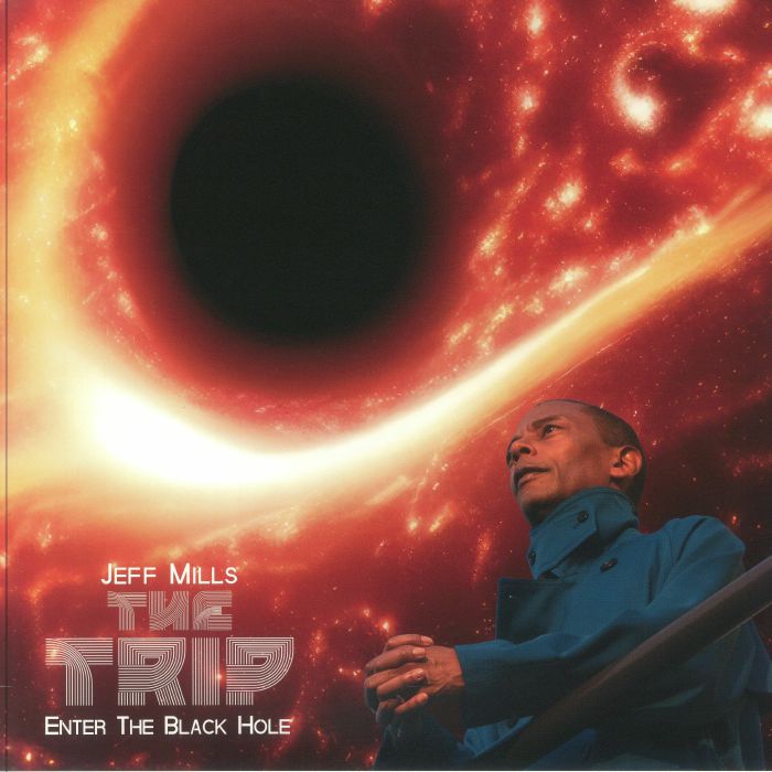 Jeff Mills - The Trip – Enter The Black Hole