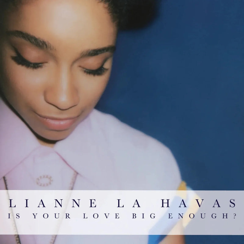 Lianne La Havas - Is Your Love Big Enough?