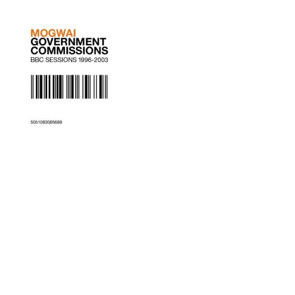 Mogwai - Government Commissions - BBC Sessions 1996-2003