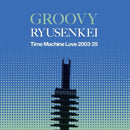 流線形 Ryusenkei - GROOVY RYUSENKEI －Time Machine Love 2003-25