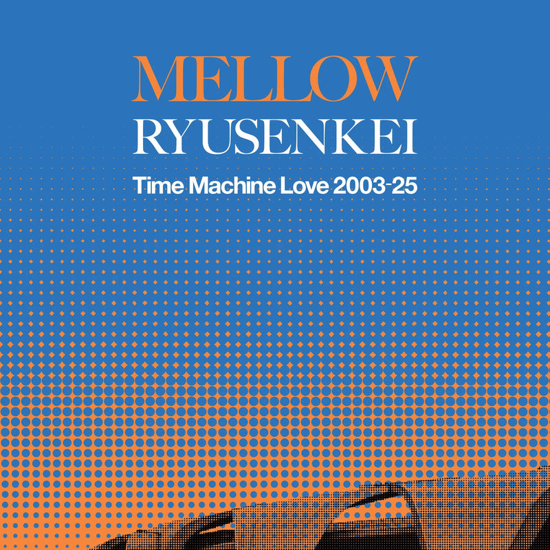 流線形 Ryusenkei - MELLOW RYUSENKEI - Time Machine Love 2003-25