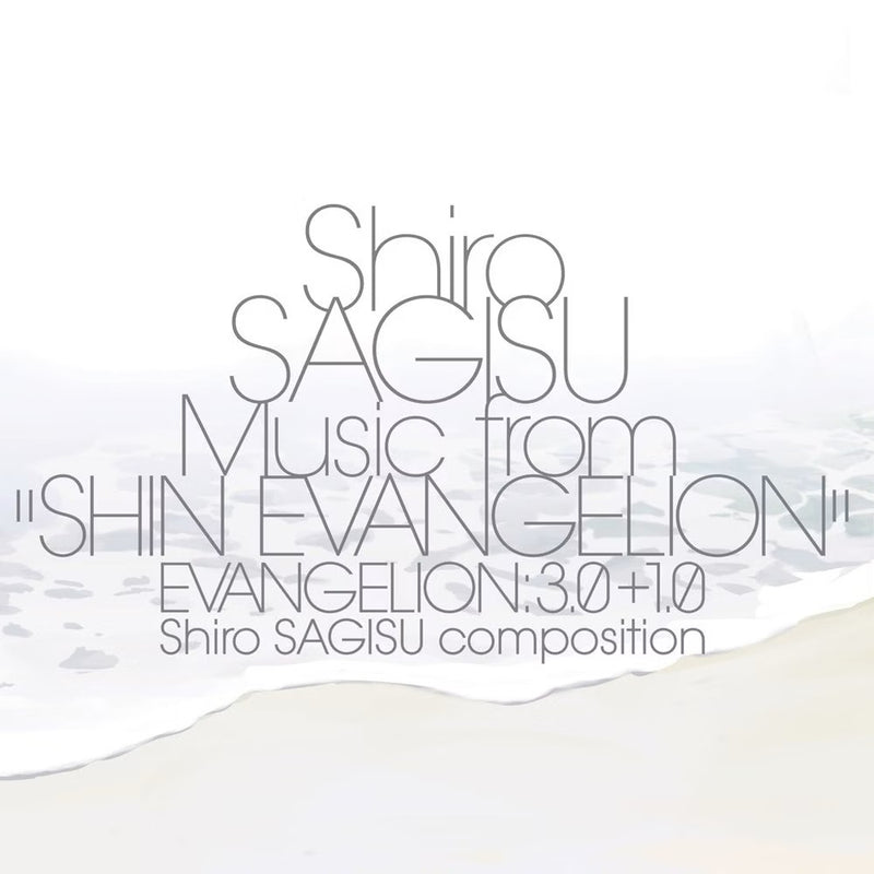 鷺巣詩郎 Shiro Sagisu - Music From "Shin Evangelion" Evangelion: 3.0+1.0