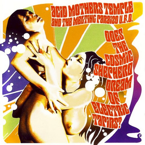 Acid Mothers Temple And The Melting Paraiso U.F.O. - Does The Cosmic Shepherd Dream Of Electric Tapirs