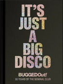 Bugged Out - It's Just A Big Disco (30 Years Of The Seminal Club)