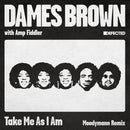 Dames Brown With Amp Fiddler - Take Me As I Am (Moodymann Remix)