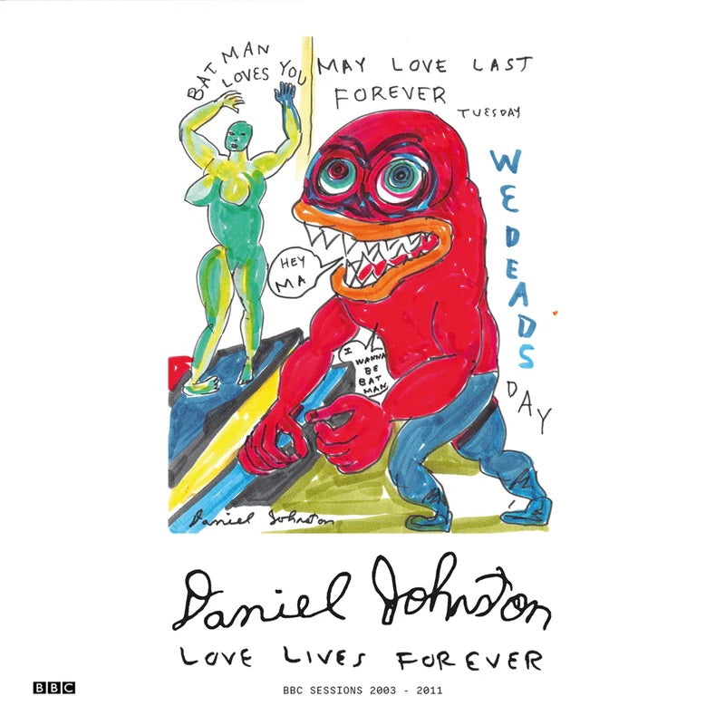 Daniel Johnston - Love Lives Forever (BBC Sessions 2003-2011)