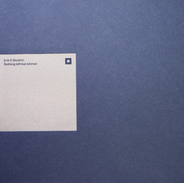 Erik K Skodvin - Nothing Left But Silence