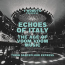 I-Robots Presents Various - Echoes Of Italy The Age Of Voom Voom Music (Turin Dancefloor Express)