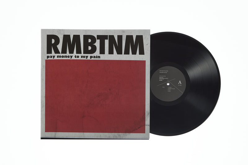 Pay Money To My Pain - RMBTNM [PRE-ORDER, Vinyl Release Date: 21-Feb-2024]