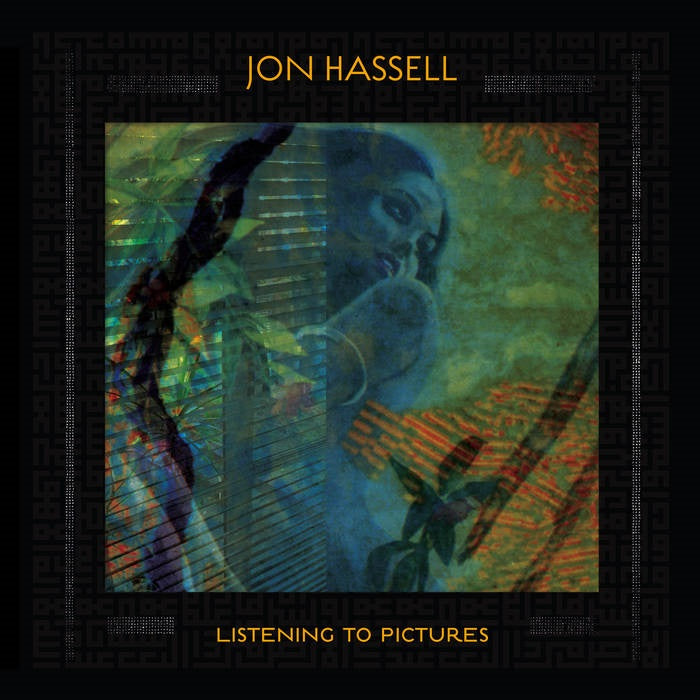 Jon Hassell - Listening To Pictures (Pentimento Volume One)