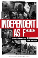 Independent As F***: Underground Hip-Hop from 1995-2005 (Book by Ben Pedroche)