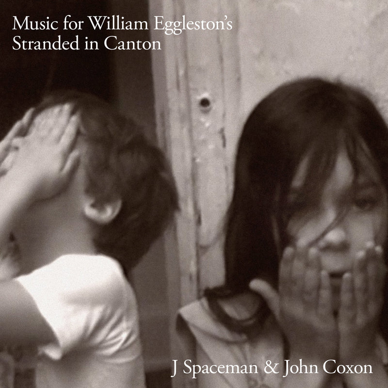 J. Spaceman, John Coxon - Music for William Eggleston's Stranded in Canton