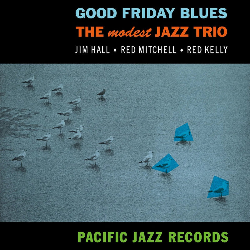 Jim Hall / Red Mitchell / Red Kelly - Good Friday Blues: The Modest Jazz Trio (Tone Poet Series)