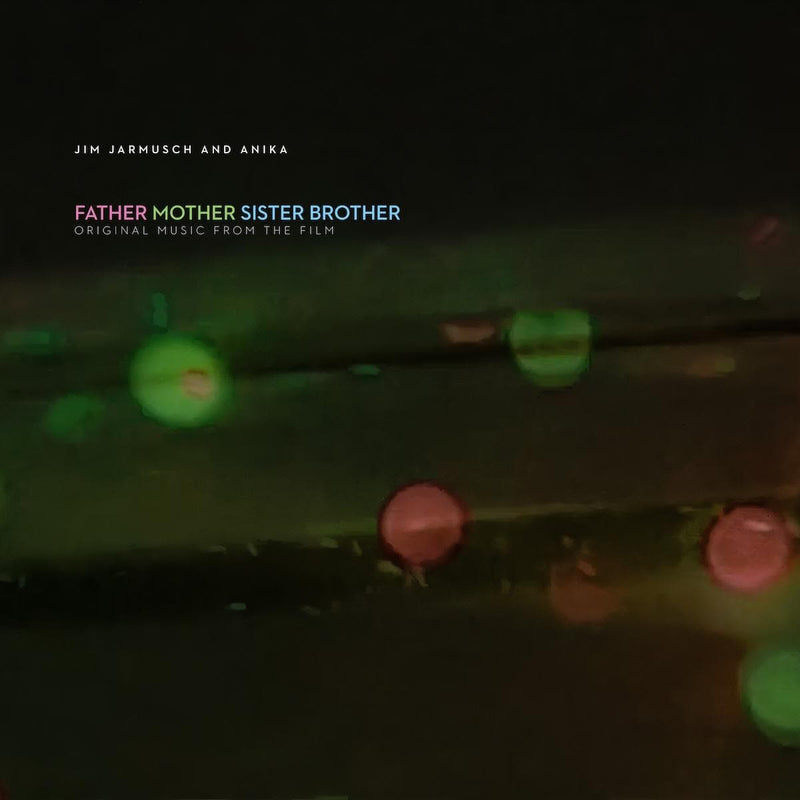 Jim Jarmusch & Anika -  Father Mother Sister Brother (Original Music From The Film)