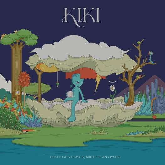 KIKI - Death Of A Daisy & Birth Of An Oyster