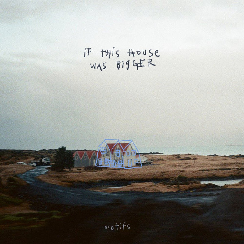 motifs - If This House Was Bigger