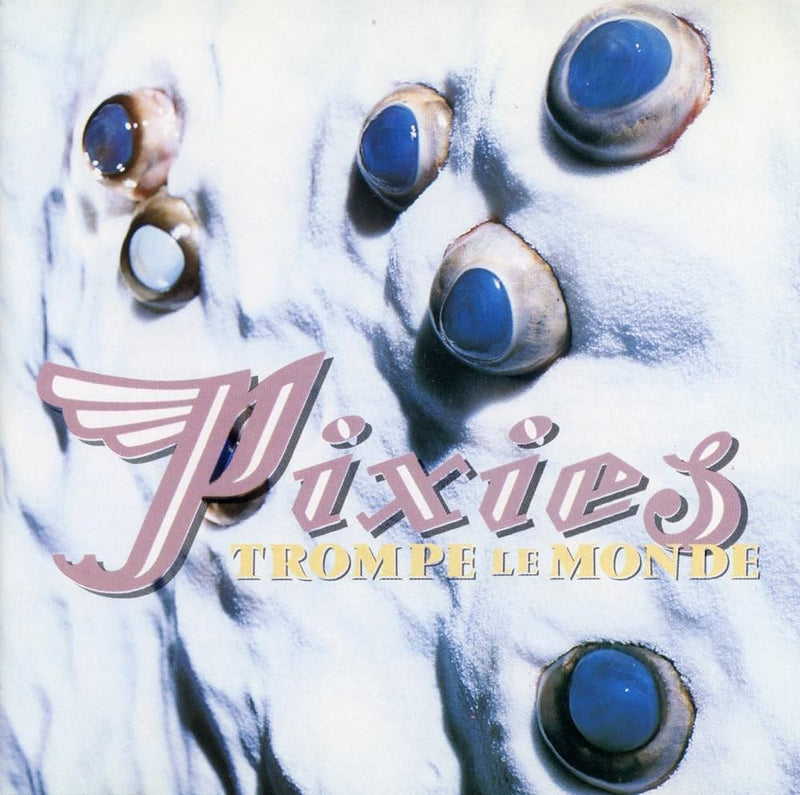 Pixies - Trompe Le Monde (30th Anniversary Edition)