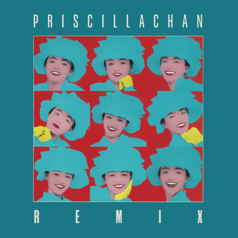 Priscilla Chan - Remix [PRE-ORDER, Vinyl Release Date: 10-June-2024]