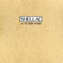 Shellac 0 At Action Park