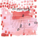 The Album Leaf - One Day I'll Be On Time (25 Year Anniversary Edition)