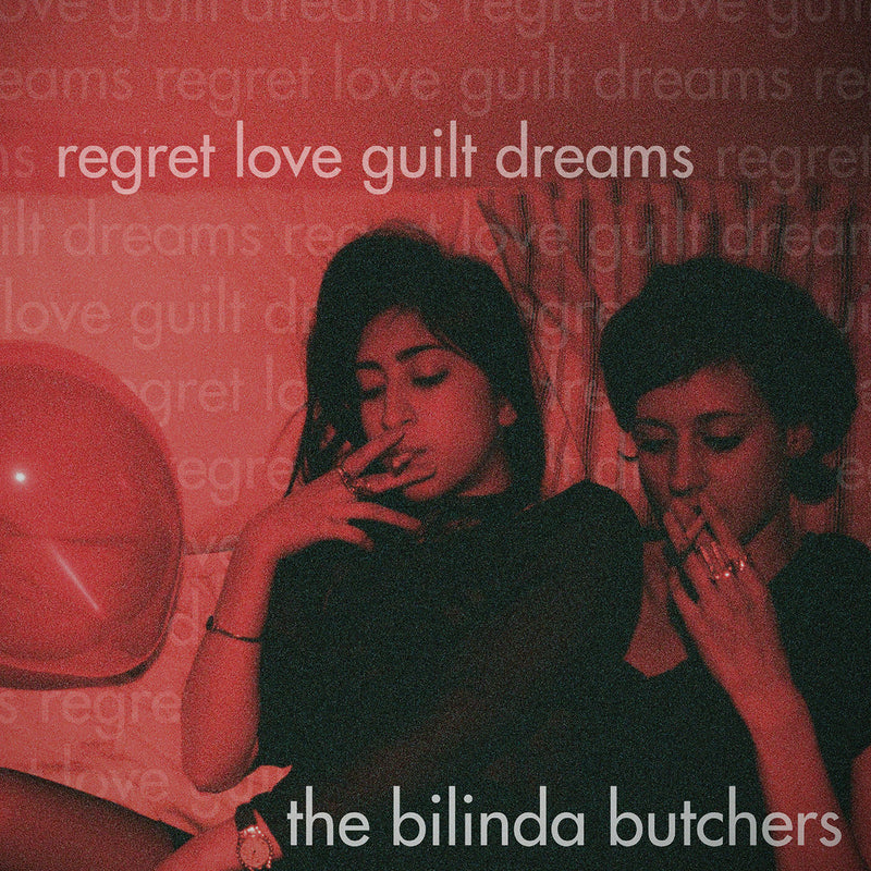 The Bilinda Butchers - Regret, Love, Guilt, Dreams