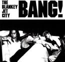 The Blankey Jet City - Bang!
