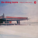 The Dining Rooms - Songs To Make Love To