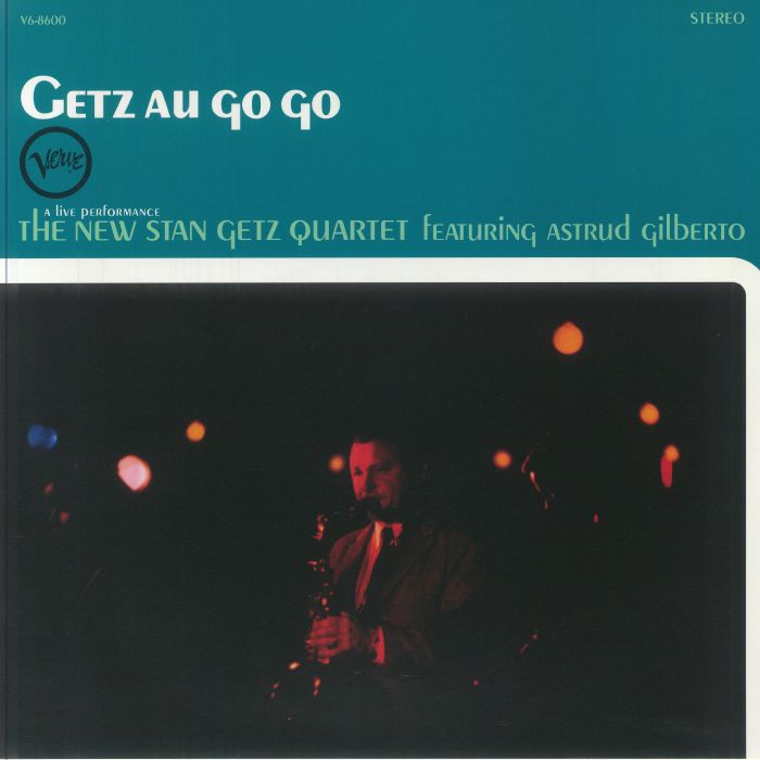 The New Stan Getz Quartet Featuring Astrud Gilberto - Getz Au Go Go (Acoustic Sounds Series)