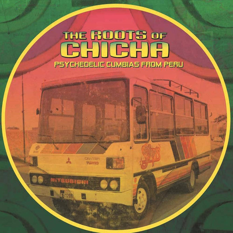 Various - The Roots Of Chicha (Psychedelic Cumbias From Peru)