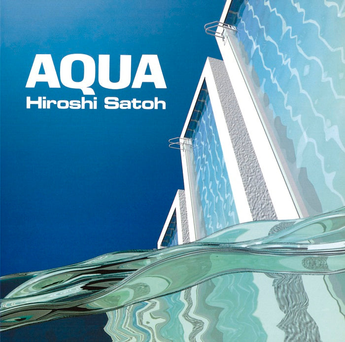 佐藤博 Hiroshi Sato - Aqua