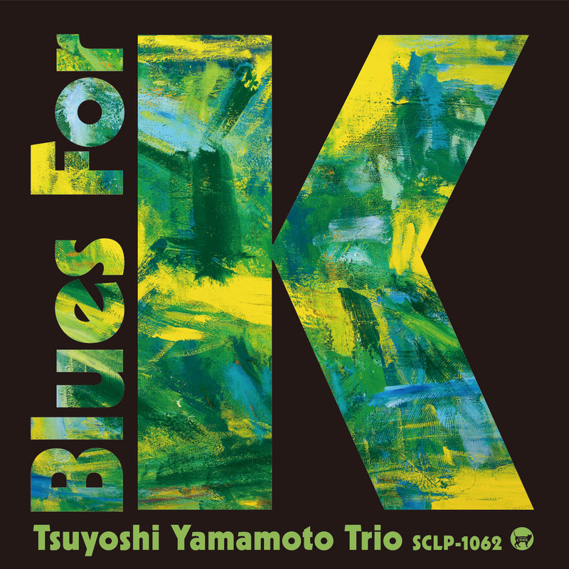 山本剛トリオ Tsuyoshi Yamamoto Trio - Blues For K Vol.1 [PRE-ORDER, Vinyl Release Date: 3-Dec-2022]