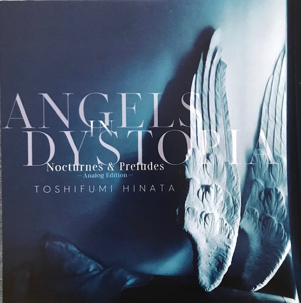 日向敏文 Toshifumi Hinata - Angels In Dystopia - Nocturnes And Preludes