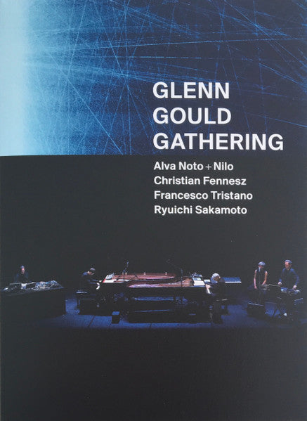 Alva Noto + Nilo, Christian Fennesz, Francesco Tristano, 坂本龍一 Ryuichi Sakamoto - Glenn Gould Gathering