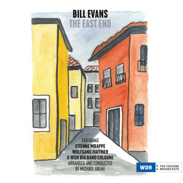 Bill Evans featuring Etienne Mbappe, Wolfgang Haffner, WDR Big Band Köln - The East End