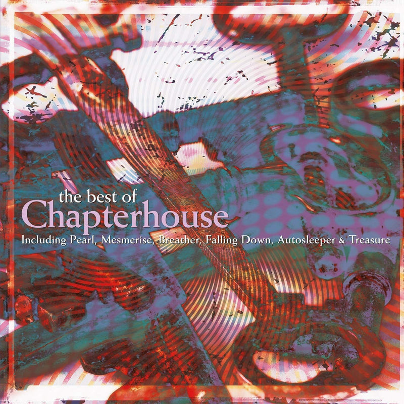 Chapterhouse - The Best Of Chapterhouse