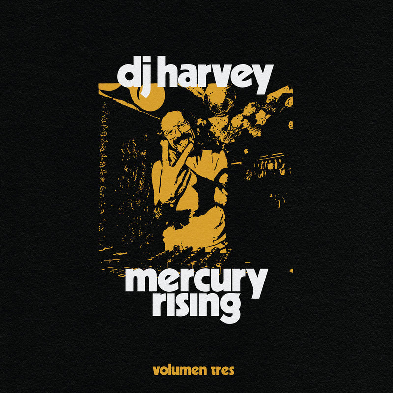 DJ Harvey - Mercury Rising (Volumen Tres)