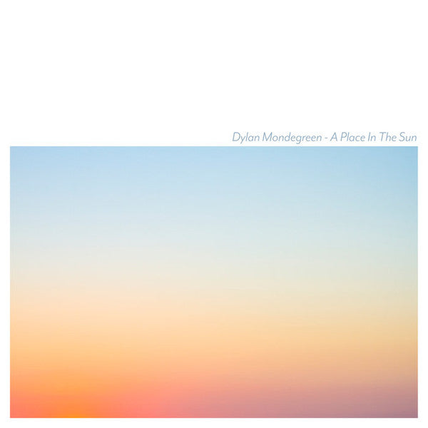 Dylan Mondegreen - A Place In The Sun