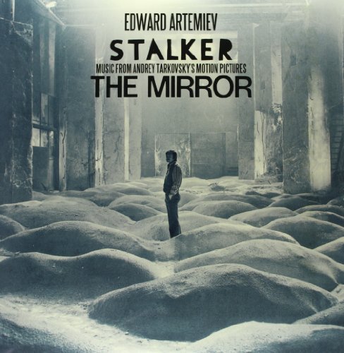 Edward Artemiev - Stalker / The Mirror - Music From Andrey Tarkovsky's Motion Pictures